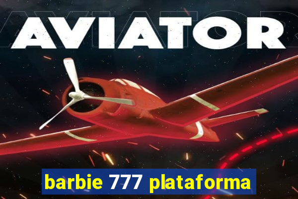 barbie 777 plataforma
